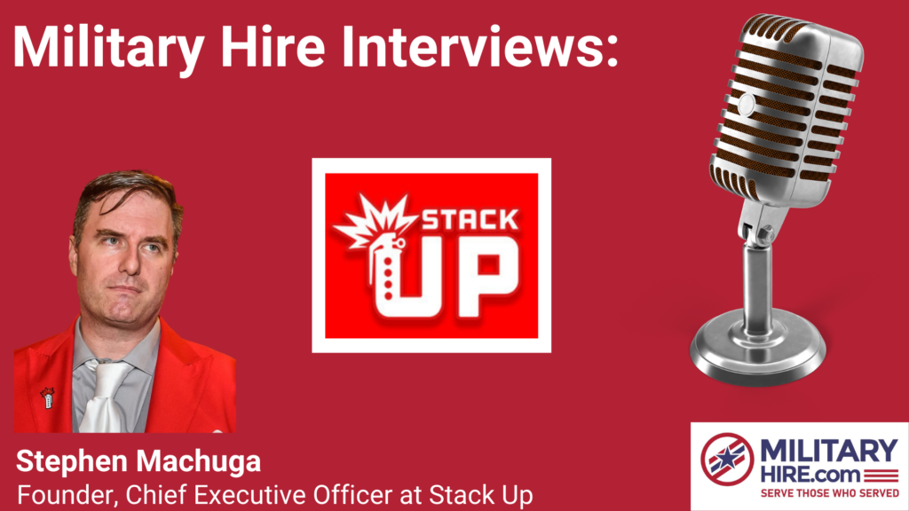 MilitaryHire interviews Stephen Machuga, Founder and CEO of Stack Up